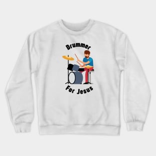 Drummer for Jesus Crewneck Sweatshirt